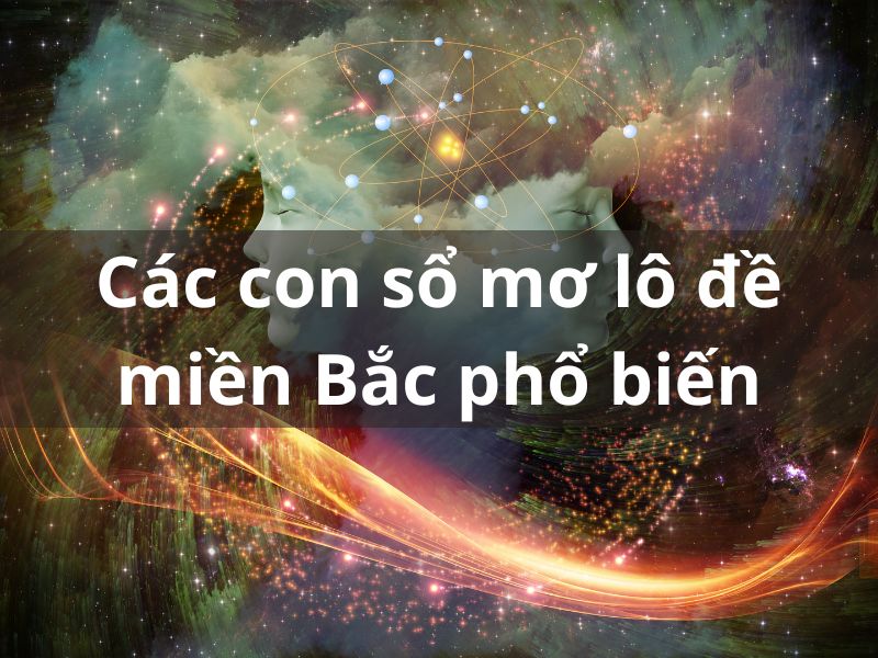 Các con sổ mơ lô đề miền Bắc phổ biến