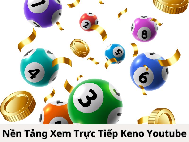 Các nền tảng xem trực tiếp Keno youtube