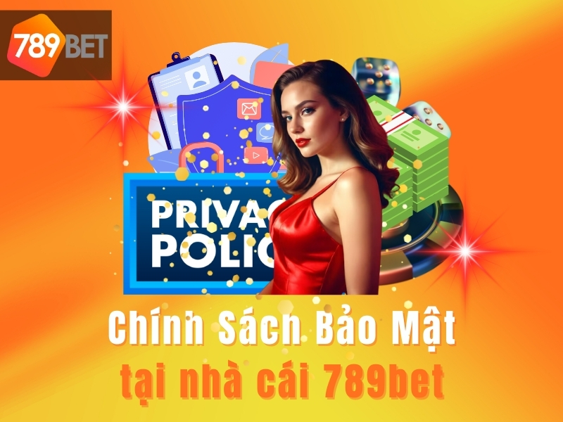 Chính sách bảo mật 789bet