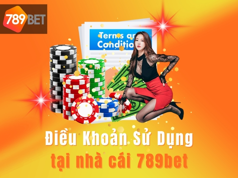 Điều khoản sử dụng 789bet dịch vụ