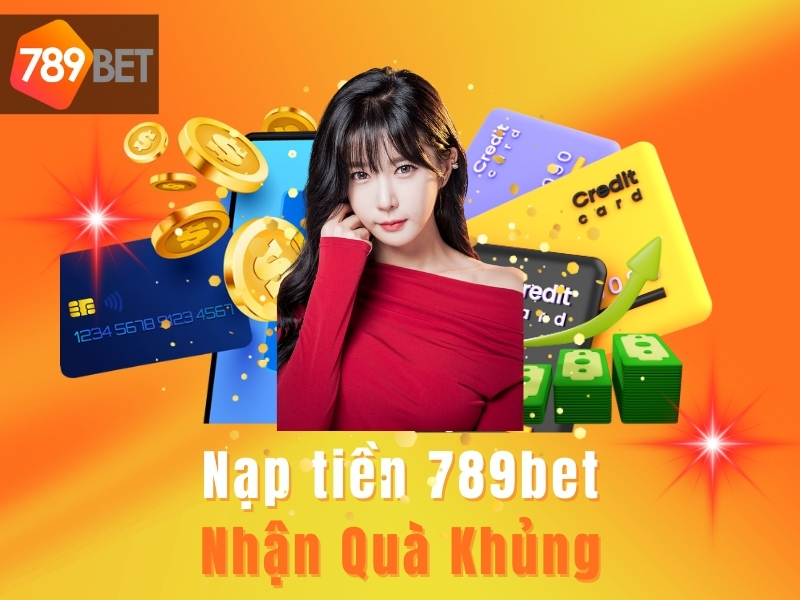 hệ thống nạp tiền 789bet uy tín